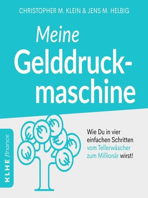 cover image of Meine Gelddruckmaschine--Wie Du in 4 verblüffend einfachen Schritten vom Tellerwäscher zum Millionär wirst